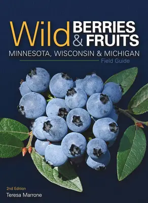 Ghid de teren pentru fructe și fructe sălbatice din Minnesota, Wisconsin și Michigan - Wild Berries & Fruits Field Guide of Minnesota, Wisconsin & Michigan