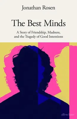 Best Minds - O poveste despre prietenie, nebunie și tragedia bunelor intenții - Best Minds - A Story of Friendship, Madness, and the Tragedy of Good Intentions