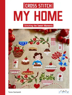 Cross Stitch My Home: Cusăturile momentelor dulci - Cross Stitch My Home: Stitching the Sweet Moments