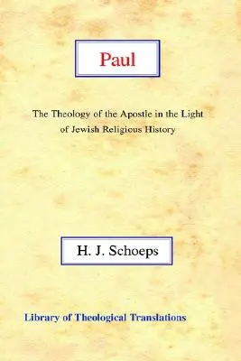Paul: Teologia apostolului în lumina istoriei religioase evreiești (Paul: Theology of the Apostle in the Light of Jewish Religious History) - Paul: The Theology of the Apostle in the Light of Jewish Religious History