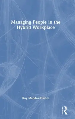 Gestionarea oamenilor în locul de muncă hibrid - Managing People in the Hybrid Workplace