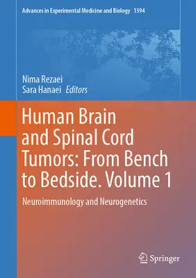 Tumorile umane ale creierului și măduvei spinării: De la bancă la pat. Volumul 1: Neuroimunologie și neurogenetică - Human Brain and Spinal Cord Tumors: From Bench to Bedside. Volume 1: Neuroimmunology and Neurogenetics