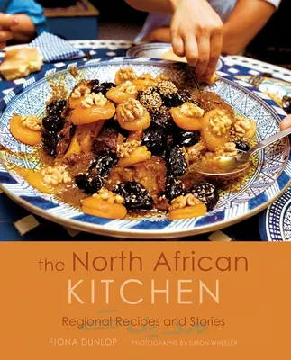 Bucătăria nord-africană: Regional Recipes and Stories: Ediție aniversară de 15 ani - The North African Kitchen: Regional Recipes and Stories: 15-Year Anniversary Edition