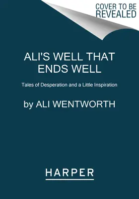 Ali's Well That Ends Well: Povești de disperare și puțină inspirație - Ali's Well That Ends Well: Tales of Desperation and a Little Inspiration