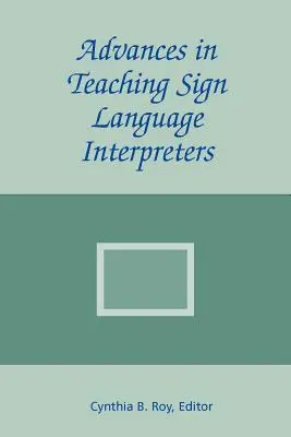 Avansuri în predarea interpreților limbajului semnelor - Advances in Teaching Sign Language Interpreters