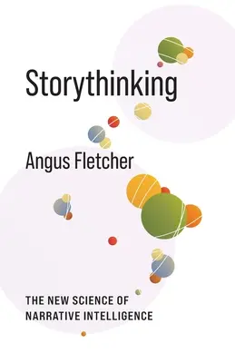 Storythinking: Noua știință a inteligenței narative - Storythinking: The New Science of Narrative Intelligence