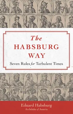 Calea Habsburgică: 7 reguli pentru vremuri tulburi - Habsburg Way: 7 Rules for Turbulent Times