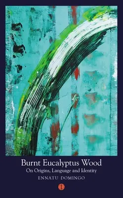 Lemn de eucalipt ars: Despre origini, limbaj și identitate - Burnt Eucalyptus Wood: On Origins, Language and Identity