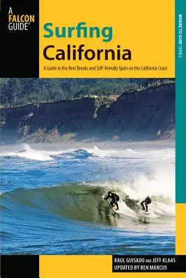 Surfing California: Ghidul celor mai bune zone de surf de pe coasta Californiei: A Guide to the Best Breaks and Sup-Friendly Spots on the California Coast - Surfing California: A Guide to the Best Breaks and Sup-Friendly Spots on the California Coast