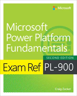 Examen Ref Pl-900 Microsoft Power Platform Fundamentals - Exam Ref Pl-900 Microsoft Power Platform Fundamentals