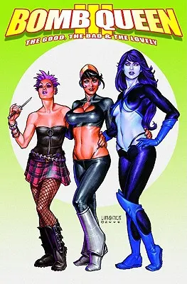Bomb Queen, volumul 3: The Good, the Bad and the Lovely - Bomb Queen Volume 3: The Good, the Bad and the Lovely