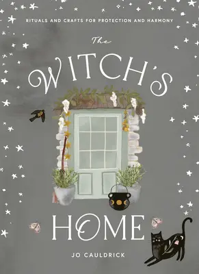 Casa vrăjitoarei: Ritualuri și meșteșuguri pentru auto-refacere - The Witch's Home: Rituals and Crafts for Self-Restoration