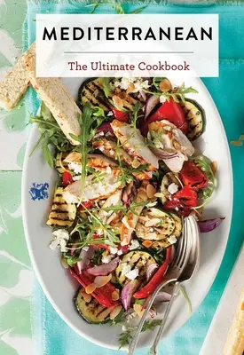 Marea Mediterană: Cea mai bună carte de bucate - Mediterranean: The Ultimate Cookbook