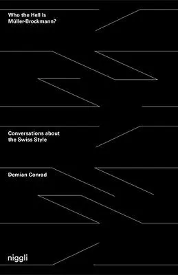 Cine naiba este Mller-Brockmann? Conversații despre stilul elvețian - Who the Hell Is Mller-Brockmann?: Conversations about the Swiss Style