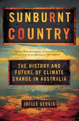 Țara arsă de soare - Istoria și viitorul schimbărilor climatice în Australia - Sunburnt Country - The History and Future of Climate Change in Australia