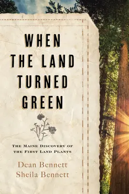 Când pământul a devenit verde: Descoperirea în Maine a primelor plante de uscat - When the Land Turned Green: The Maine Discovery of the First Land Plants