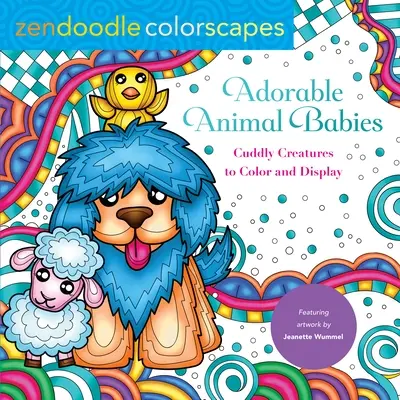 Zendoodle Colorscapes: Bebeluși de animale adorabili: Creaturi drăgălașe de colorat și expus - Zendoodle Colorscapes: Adorable Animal Babies: Cuddly Creatures to Color and Display