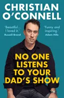 Nimeni nu ascultă emisiunea tatălui tău (O'Connell Christian (autor)) - No One Listens to Your Dad's Show (O'Connell Christian (author))