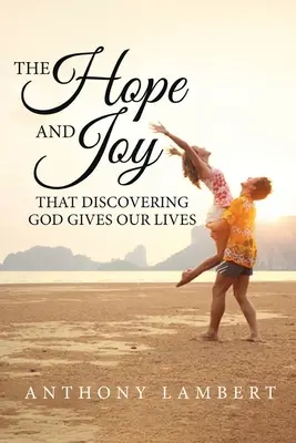 Speranța și bucuria pe care descoperirea lui Dumnezeu le oferă vieții noastre - The Hope and Joy that Discovering God Gives our Lives