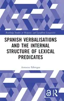 Verbalizările spaniole și structura internă a predicatelor lexicale - Spanish Verbalisations and the Internal Structure of Lexical Predicates