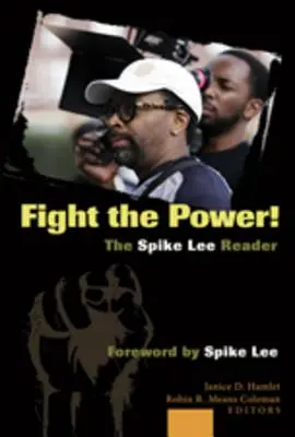 Fight the Power! cititorul Spike Lee: Prefață de Spike Lee - Fight the Power! the Spike Lee Reader: Foreword by Spike Lee