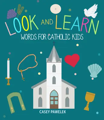 Privește și învață: Cuvinte pentru copiii catolici - Look and Learn: Words for Catholic Kids