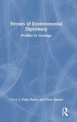 Eroi ai diplomației de mediu: Profiluri de curaj - Heroes of Environmental Diplomacy: Profiles in Courage
