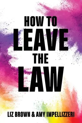 Cum să părăsești avocatura - How to Leave the Law