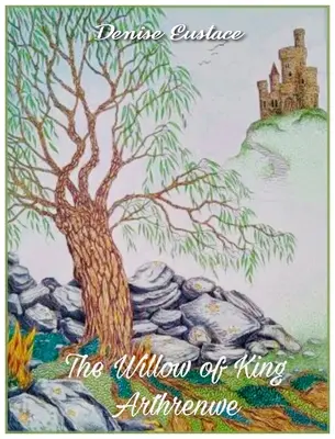Salcia regelui Arthrenwe (The Willow of King Arthrenwe) - The Willow of King Arthrenwe