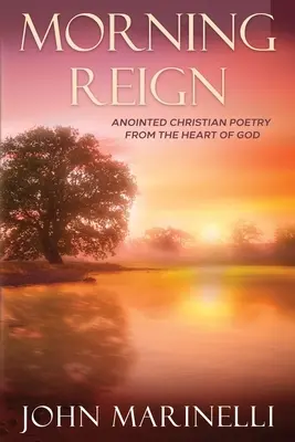 Morning Reign: Poezie creștină consacrată - Morning Reign: Anointed Christian Poetry