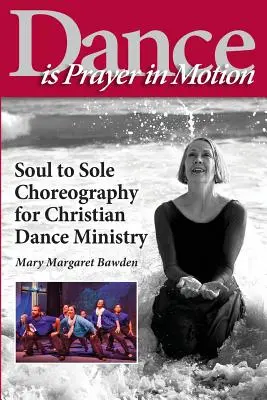 Dansul este rugăciunea în mișcare: Soul to Sole Choreography for Christian Dance Ministry - Dance is Prayer in Motion: Soul to Sole Choreography for Christian Dance Ministry