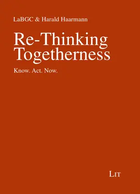 Regândirea împreună: Know. Acționează. Acum. - Re-Thinking Togetherness: Know. Act. Now.