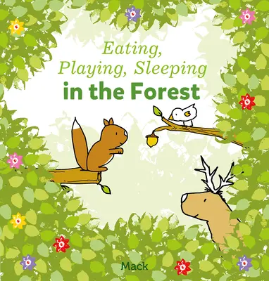 Mâncat, jucat, dormit în pădure - Eating, Playing, Sleeping in the Forest