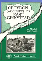 De la Croydon la East Grinstead - inclusiv Woodside la Selsdon - Croydon to East Grinstead - Including Woodside to Selsdon