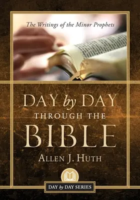 Zi de zi prin Biblie: Scrierile profeților minori - Day by Day Through the Bible: The Writings of Minor Prophets