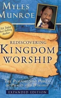 Redescoperirea închinării în Împărăție: Scopul și puterea laudei și închinării (The Purpose and Power of Praise and Worship) - Rediscovering Kingdom Worship: The Purpose and Power of Praise and Worship