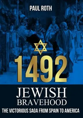 1492 Bravura evreiască: Saga victorioasă din Spania până în America - 1492 Jewish Bravehood: The victorious saga from Spain to America