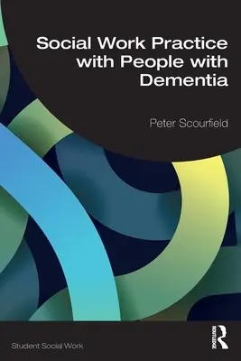Practica asistenței sociale cu persoanele cu demență - Social Work Practice with People with Dementia