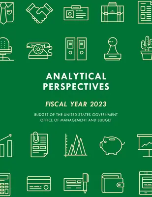 Perspective analitice: Bugetul guvernului Statelor Unite pentru anul fiscal 2023 - Analytical Perspectives: Budget of the United States Government Fiscal Year 2023