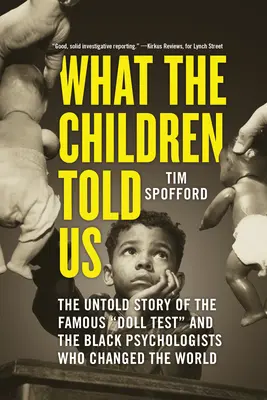 What the Children Told Us: The Untold Story of the Famous Doll Test and the Black Psychologists Who Changed the World