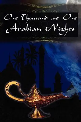 O mie și una de nopți arabe: O mie și una de nopți arabe: The Arabian Nights Entertainments - One Thousand and One Arabian Nights: The Arabian Nights Entertainments