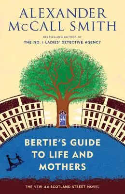 Ghidul lui Bertie despre viață și mame: 44 Scotland Street Series (9) - Bertie's Guide to Life and Mothers: 44 Scotland Street Series (9)