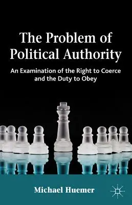 Problema autorității politice: O examinare a dreptului de a constrânge și a datoriei de a asculta - The Problem of Political Authority: An Examination of the Right to Coerce and the Duty to Obey