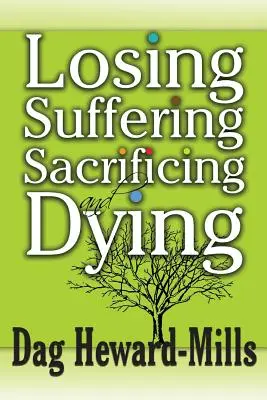 Pierderea, Suferința, Sacrificarea și Moartea - Losing, Suffering, Sacrificing and Dying