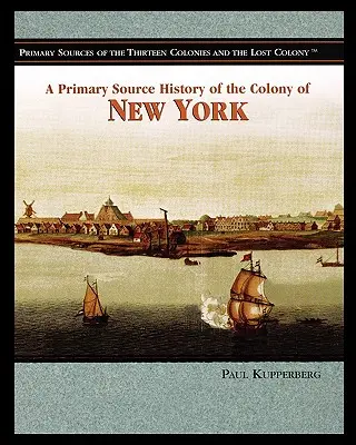 O istorie din surse primare a coloniei New York - A Primary Source History of the Colony of New York