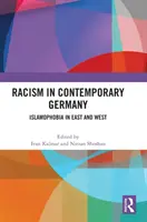 Rasismul în Germania contemporană: Islamofobia în est și vest - Racism in Contemporary Germany: Islamophobia in East and West
