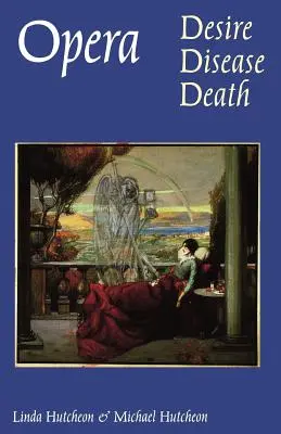 Opera: Dorință, boală, moarte - Opera: Desire, Disease, Death