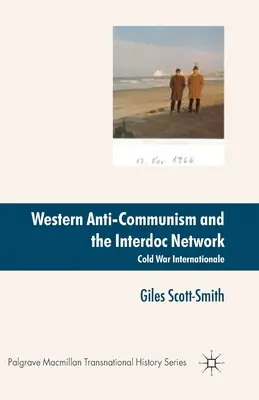 Anticomunismul occidental și rețeaua Interdoc: Războiul rece internațional - Western Anti-Communism and the Interdoc Network: Cold War Internationale