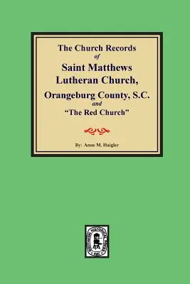 (Orangeburg County) înregistrările bisericii Saint Matthews Lutheran Church, Orangeburg, County South Carolina și Red Church.
