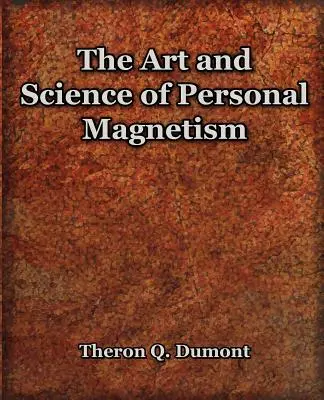 Arta și știința magnetismului personal (1913) - The Art and Science of Personal Magnetism (1913)